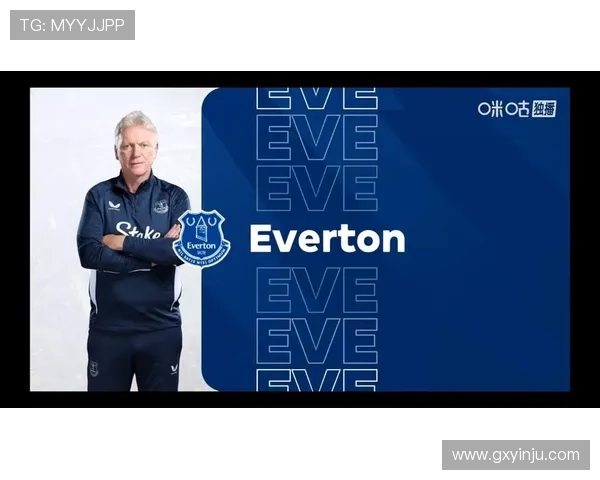 埃弗顿俱乐部宣布新任主教练人选并揭晓未来赛季战略规划